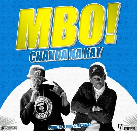 DOWNLOAD: Chanda Na Kay – “Mbo” Lyrics