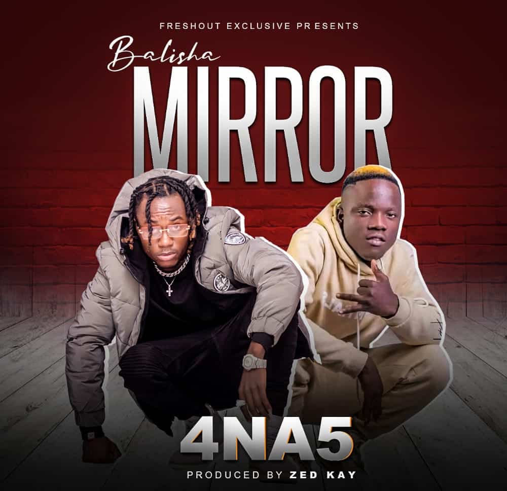 DOWNLOAD: 4 Na 5 – “Balisha Mirror” Mp3
