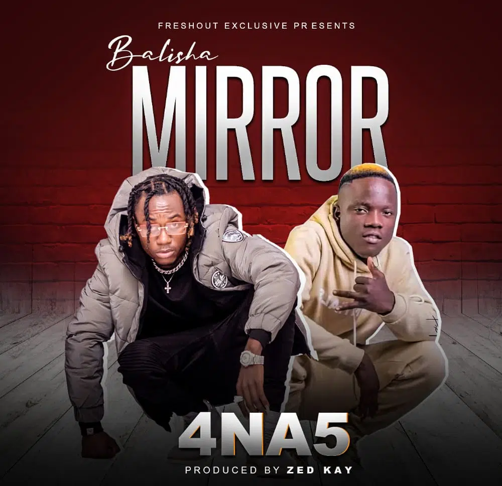 DOWNLOAD: 4 Na 5 – “Balisha Mirror” Mp3