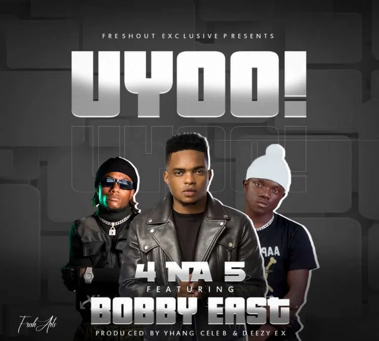 DOWNLOAD: 4 Na 5 Ft. Bobby East – “Uyoo!” Mp3