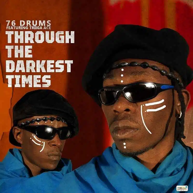 DOWNLOAD: 76 Drums Ft Triiga Ace – “Through the Darkest Times” Mp3