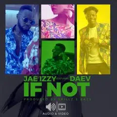 DOWNLOAD: Jae Izzy Ft Daev Zambia – “If Not” Mp3