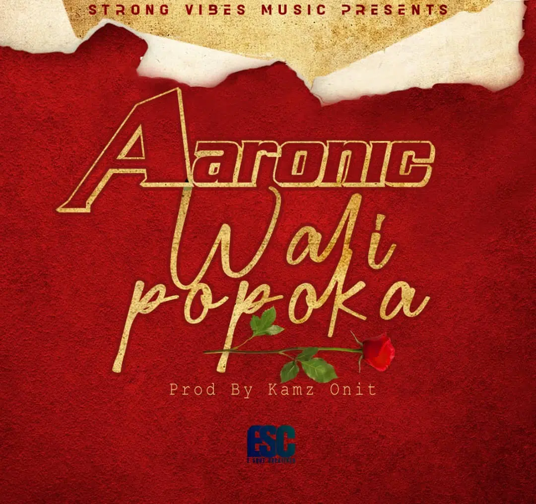DOWNLOAD: Aaronic – “Wali Popoka” Mp3