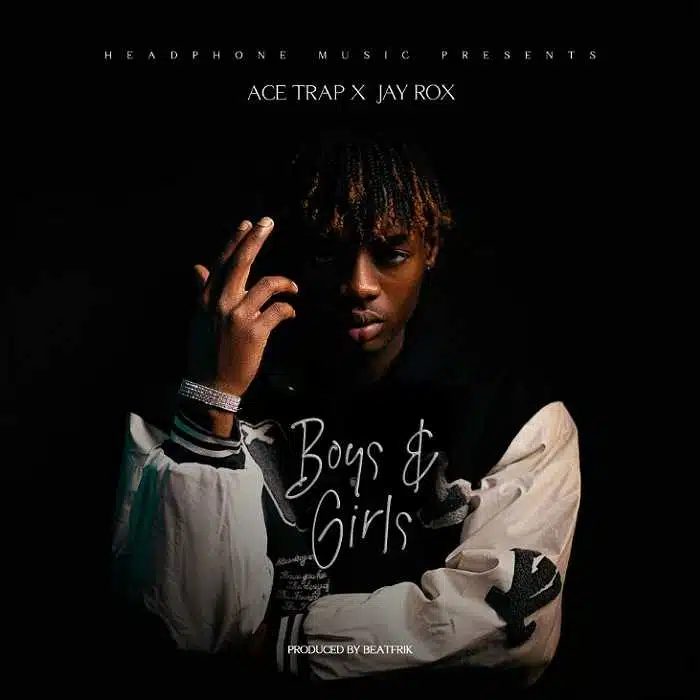 DOWNLOAD: Ace Trap Ft. Jay Rox – “Boys & Girls” Mp3