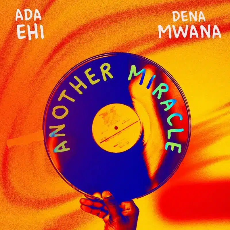 DOWNLOAD: Ada Ehi Ft Dena Mwana – “Another Miracle” Mp3