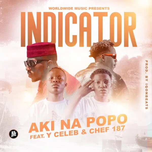 DOWNLOAD: Aki Na Popo Ft. Y Celeb & Chef 187 – “Indicator” Mp3