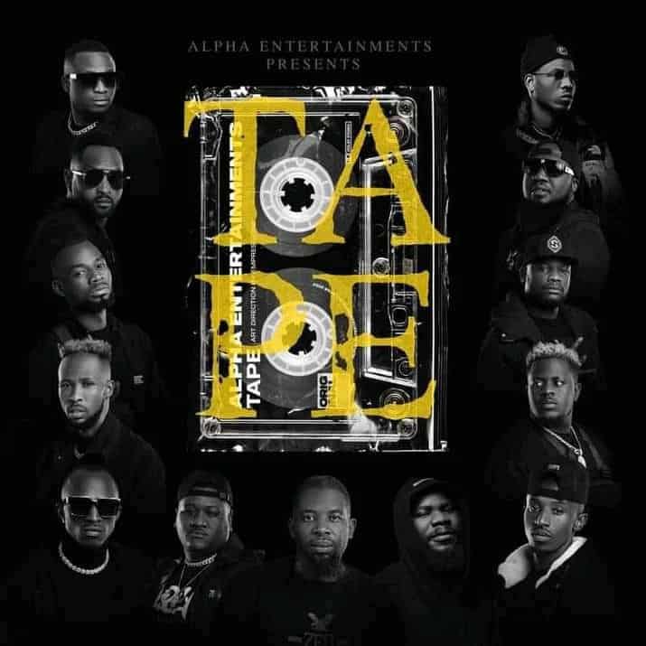 DOWNLOAD MIXTAPE: Alpha  Entertainment  – “TAPE” | Full Mixtape