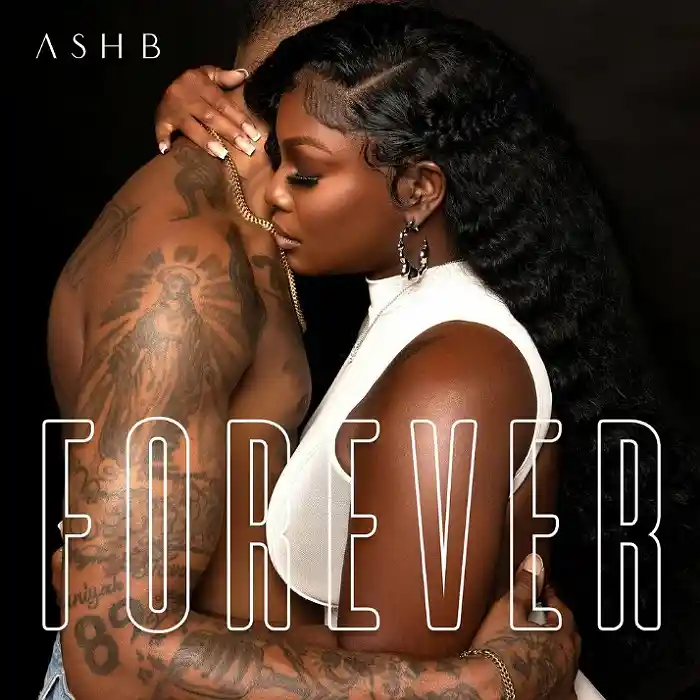 DOWNLOAD: Ash B – “Forever” Mp3