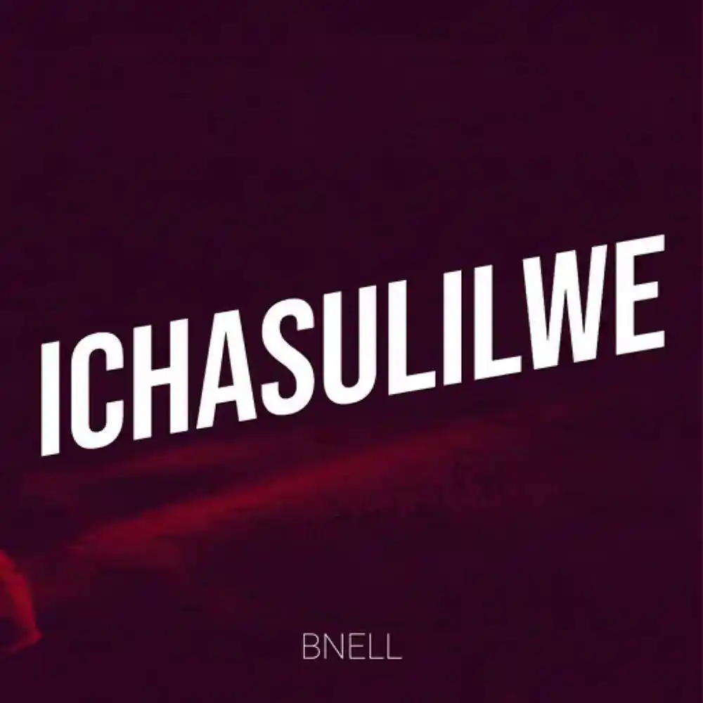 DOWNLOAD: BNell Ft Afunika – “Ichasulilwe” Mp3
