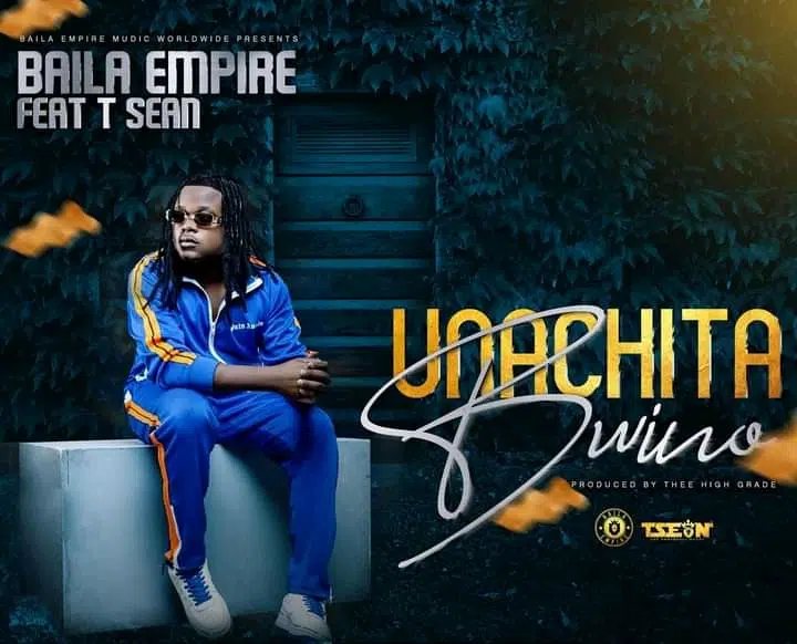 DOWNLOAD: Baila Empire Feat T Sean – “Unachita Bwino” Mp3