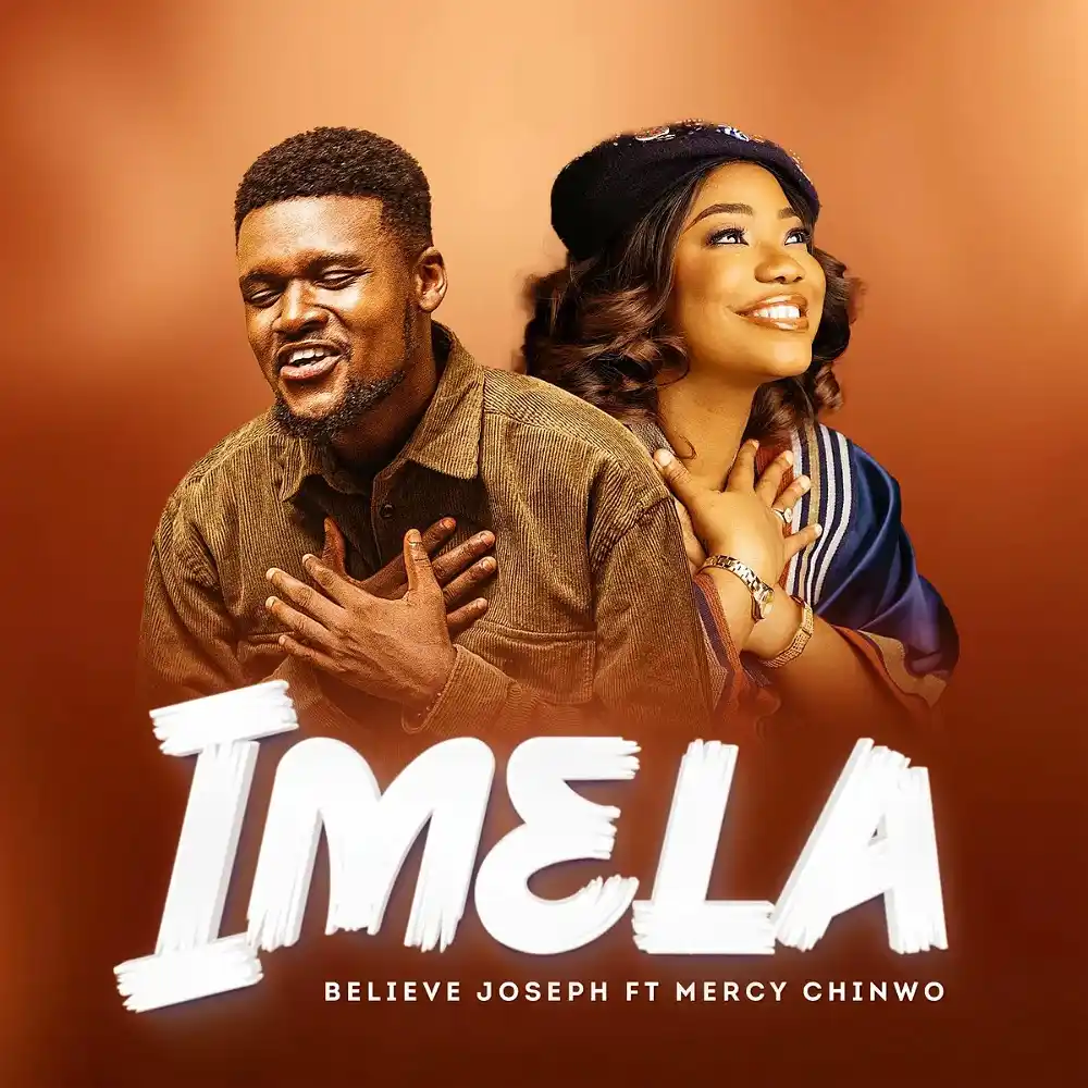 DOWNLOAD: Believe Joseph x Mercy Chinwo – “Imela” Mp3