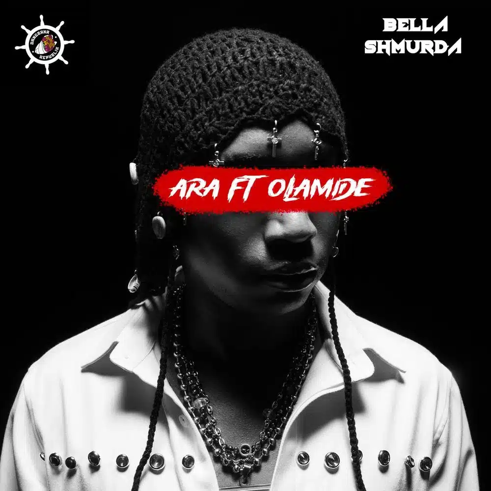 DOWNLOAD: Bella Shmurda Ft Olamide – “Ara” (600M) Mp3