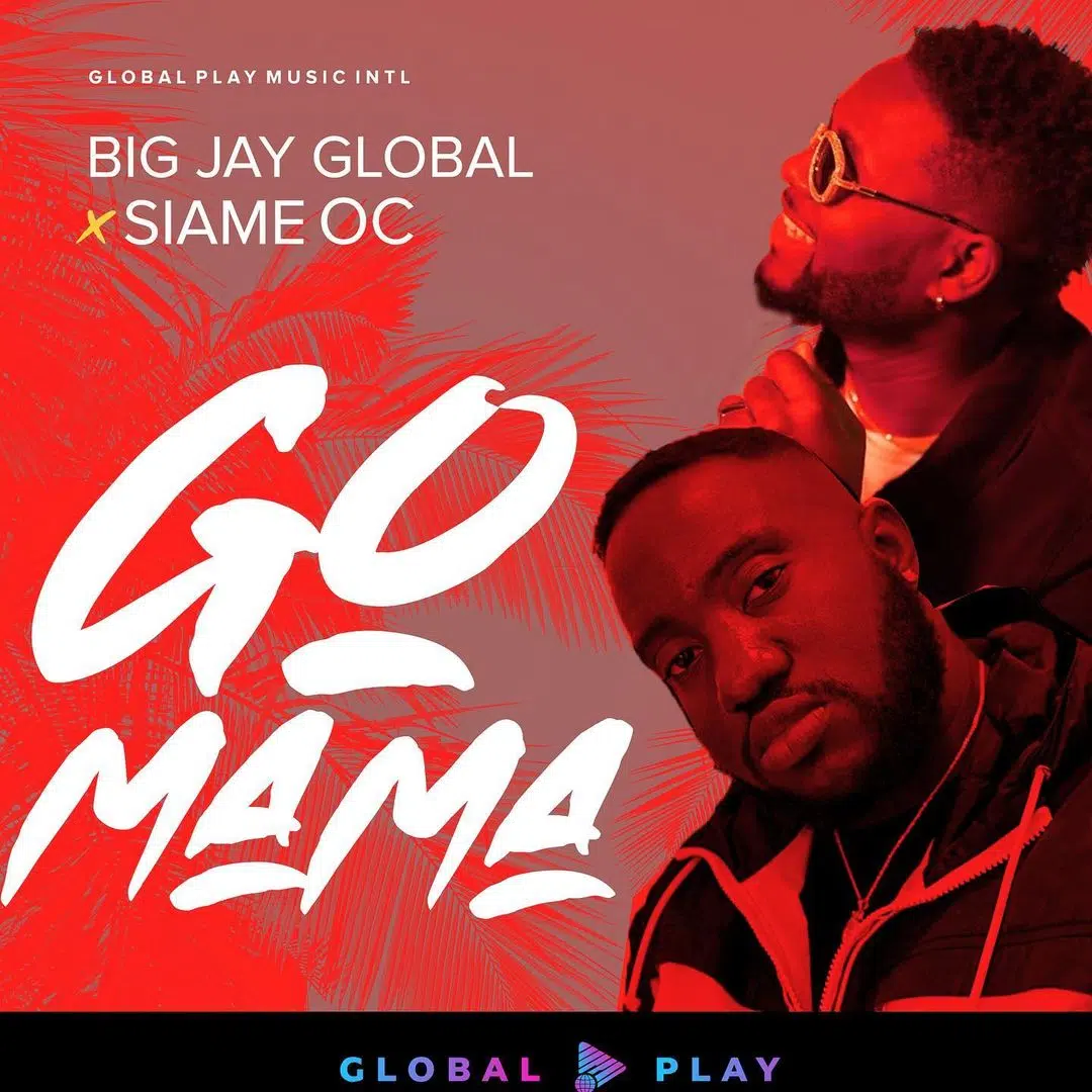 DOWNLOAD: Big Jay Global & Oc Osilliation – “Go Mama” Mp3