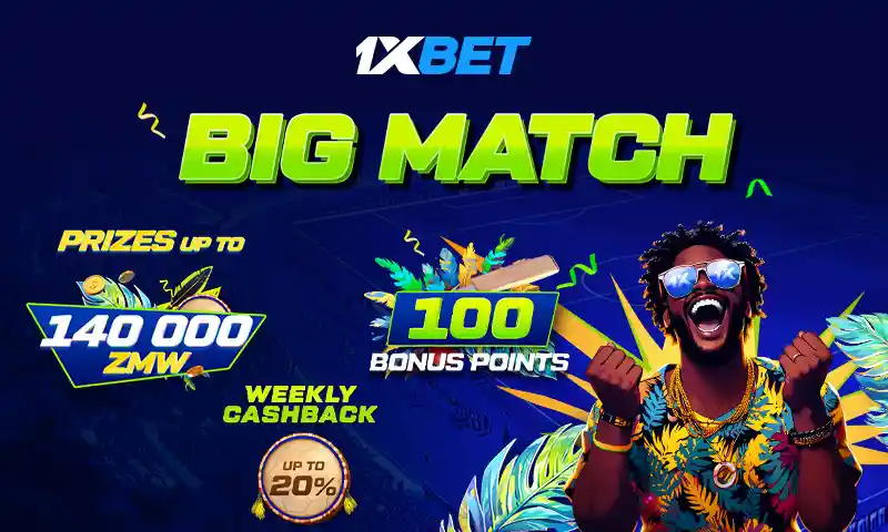 Big Match from 1xBet – catch your luck and win up to 140 000ZMW!