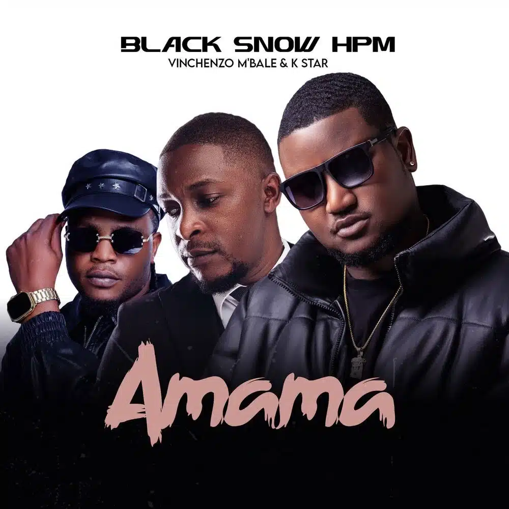 DOWNLOAD: Black Snow HPM, Vinchenzo & K Star – “Amama” Mp3