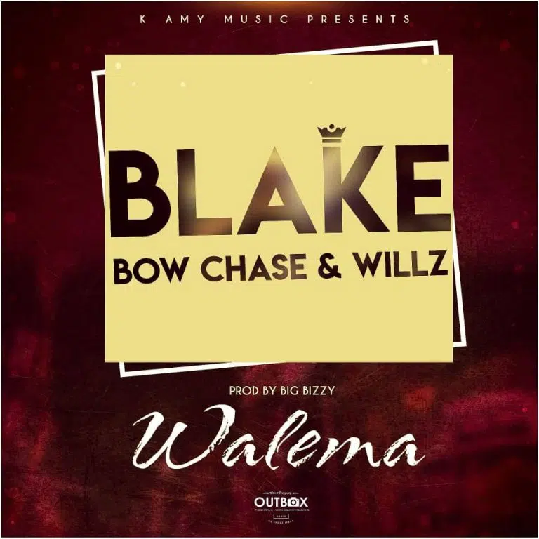 DOWNLOAD: Blake Ft Bow Chase & Willz – “Walema” Mp3