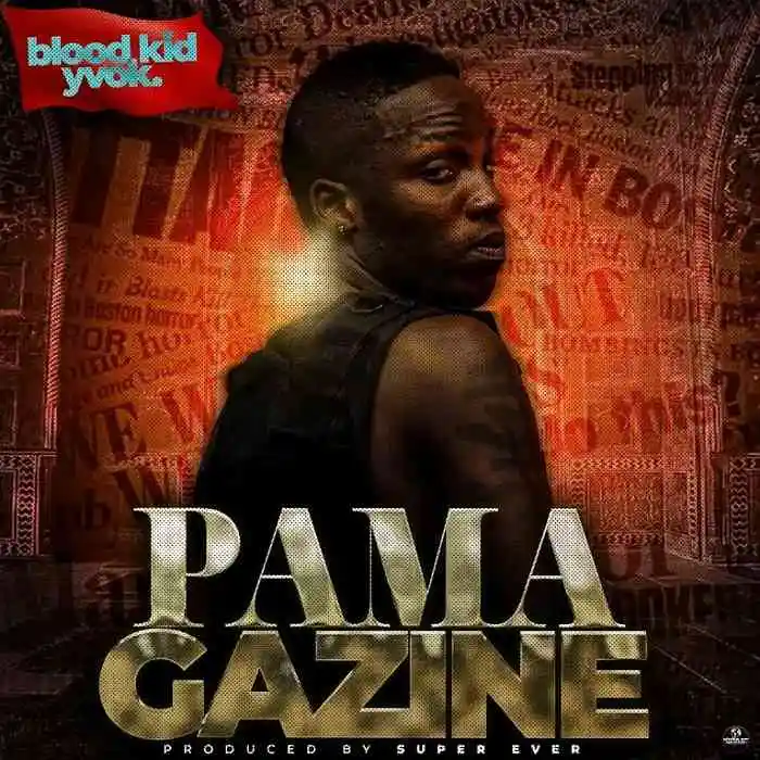 DOWNLOAD: Blood Kid – “Pama Gazine” Mp3