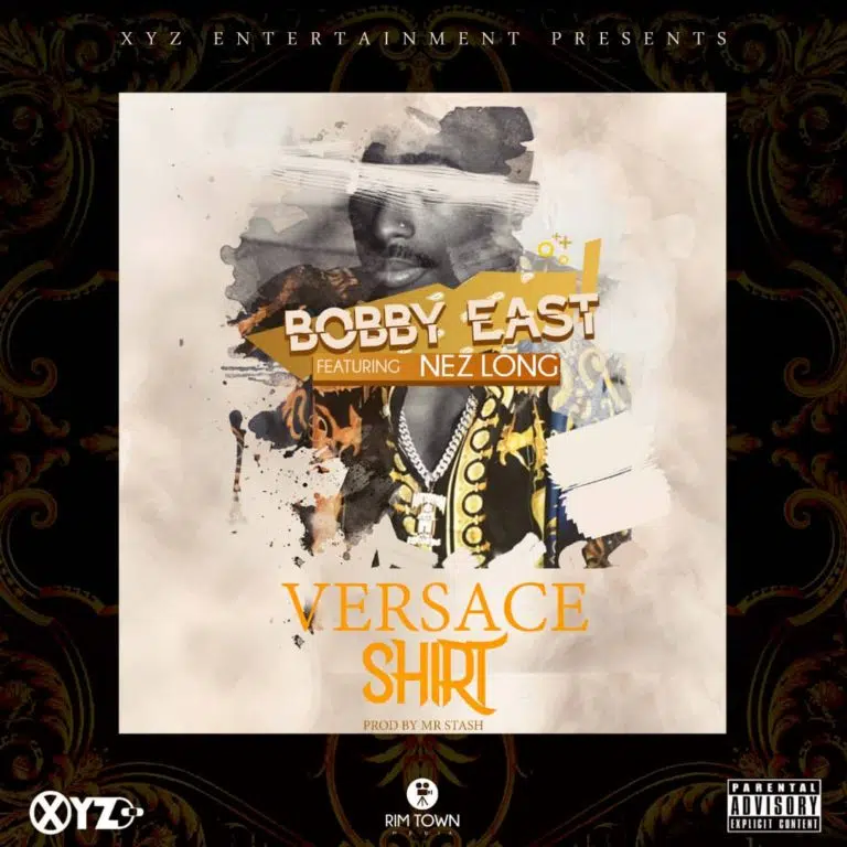 DOWNLOAD: Bobby East Ft. Nez Long – “Versace Shirt” Mp3