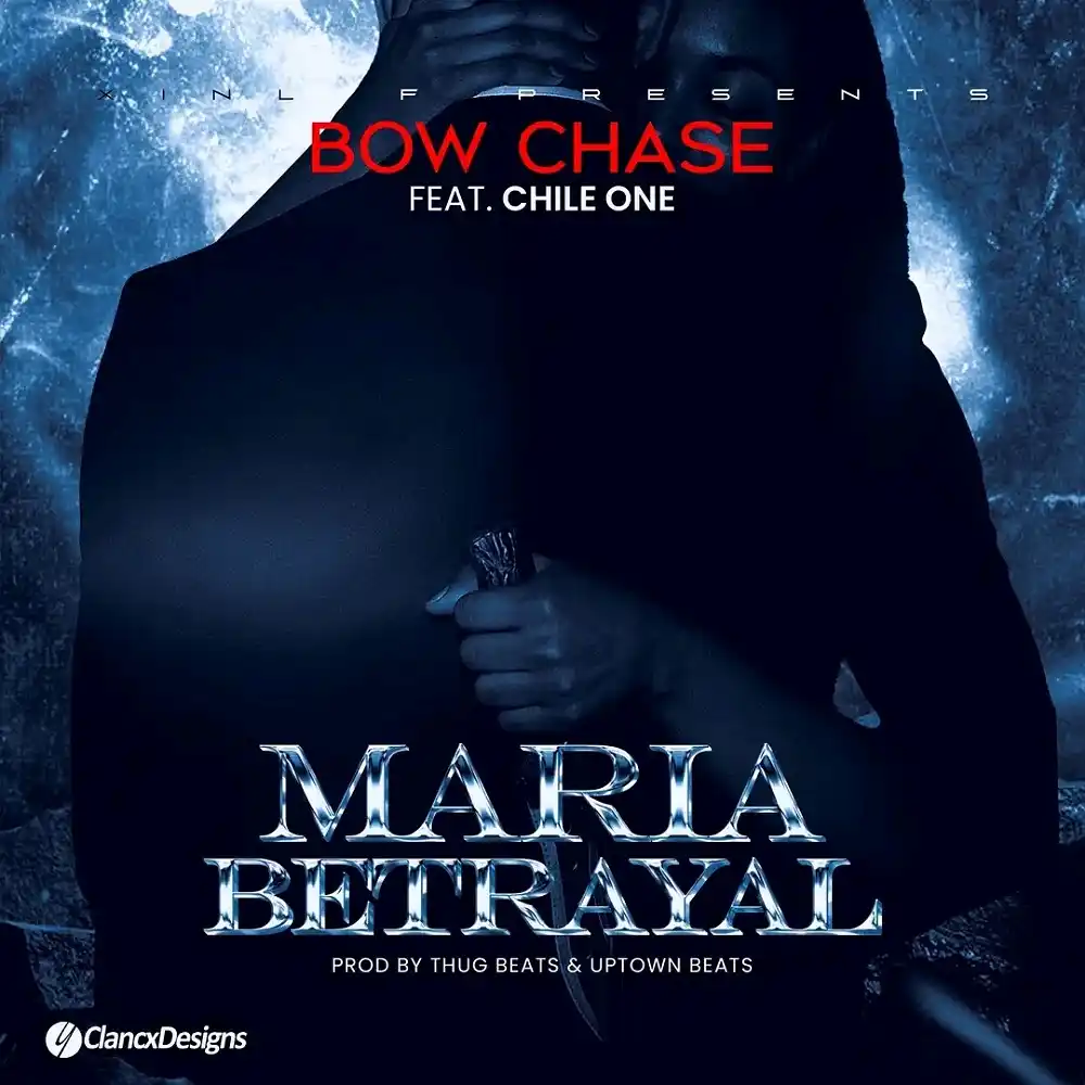 DOWNLOAD: Bow Chase Ft Chile One Mr Zambia – “Maria Betrayal” Mp3
