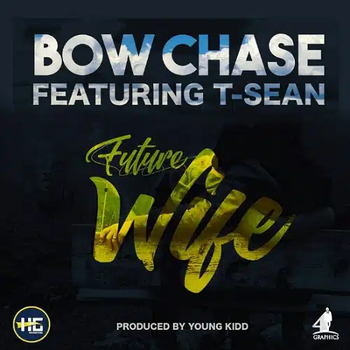 DOWNLOAD: Bow Chase Ft. T Sean – “Future Wife” Mp3