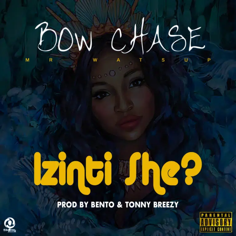 DOWNLOAD: Bow Chase – “Izinti She?” Mp3