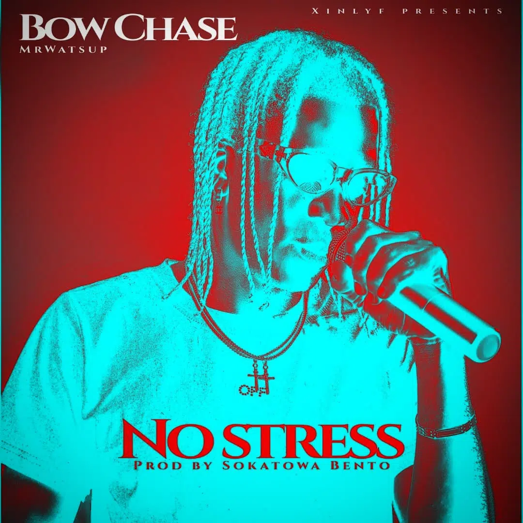 DOWNLOAD: Bow Chase – “No Stress” Mp3