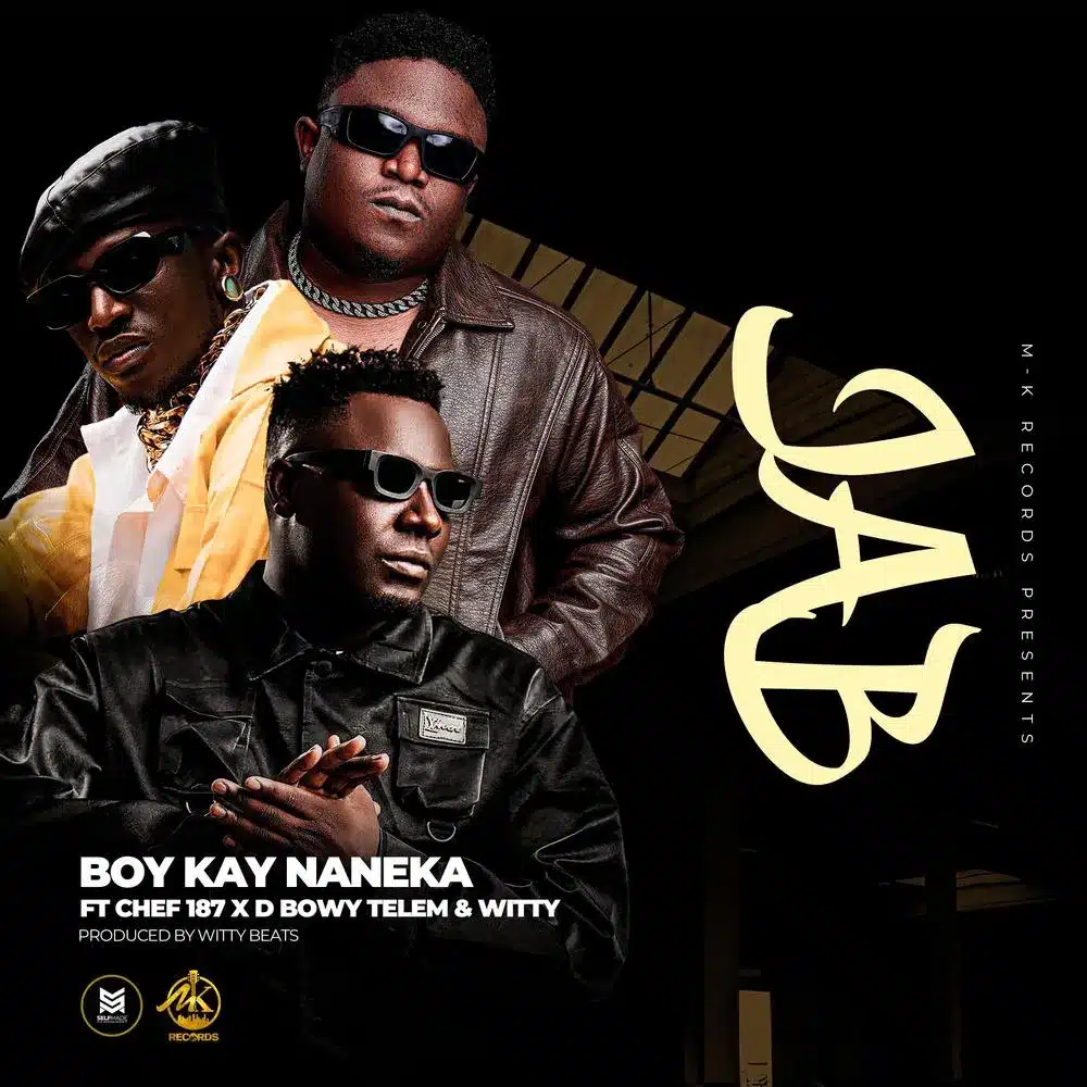 DOWNLOAD: Boy Kay Naneka Ft Chef 187, D BWOY TELEM & Witty Beats – “JAB” Mp3