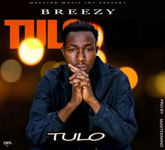 DOWNLOAD: Breezy – “Tulo”  Mp3