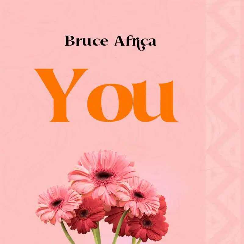 DOWNLOAD: Bruce Africa – “You” Video & Audio Mp3