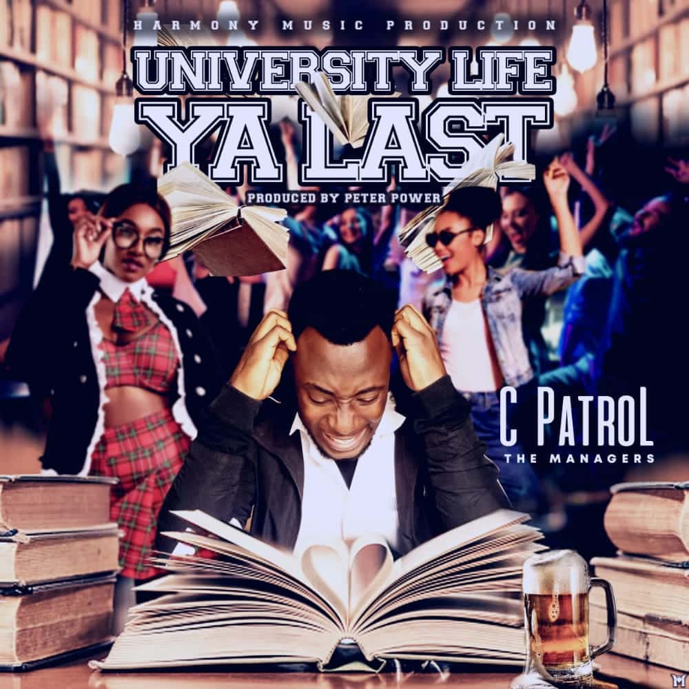 DOWNLOAD: C Patrol – “University Life Ya Last” Mp3
