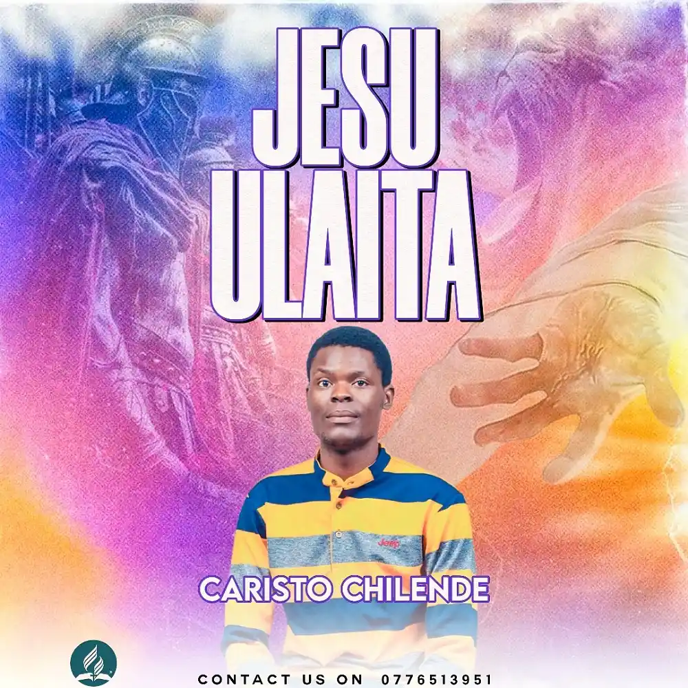 DOWNLOAD: Caristo Chilende – “Jesu Ulaita” Mp3