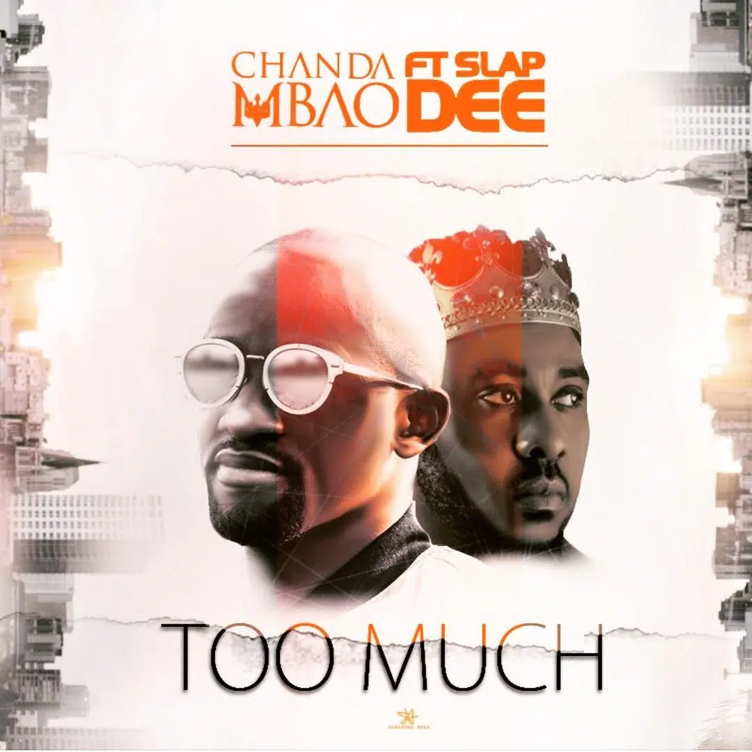 DOWNLOAD: Chanda Mbao Ft Slap Dee – “Too Much” Mp3