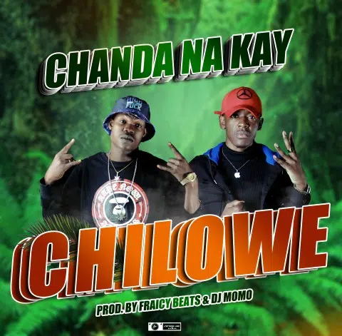 DOWNLOAD: Chanda Na Kay – “Chilowe” Mp3