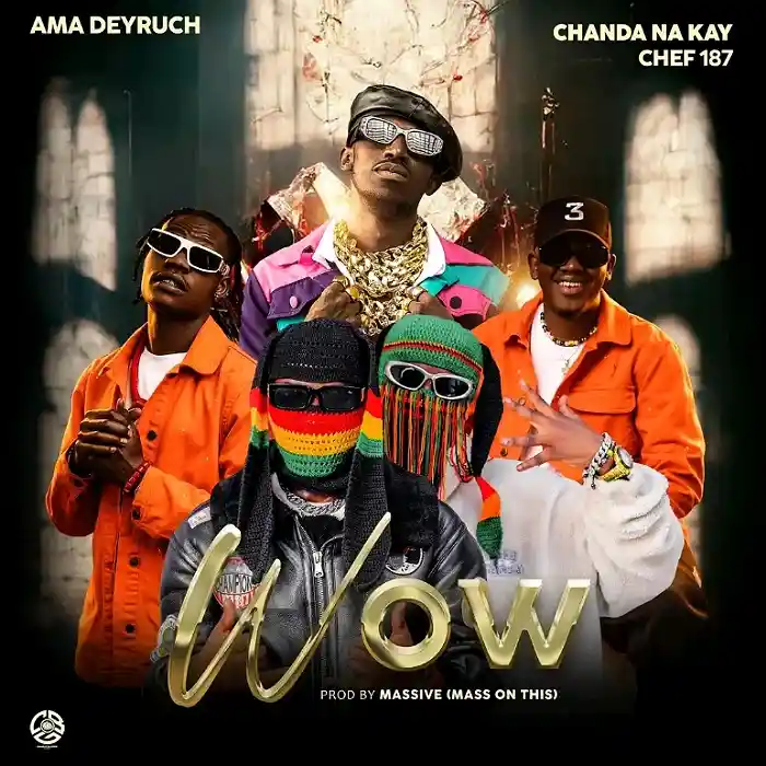 DOWNLOAD: Chanda Na Kay Ft Ama Deyruch & Chef 187 – “Wow” Mp3