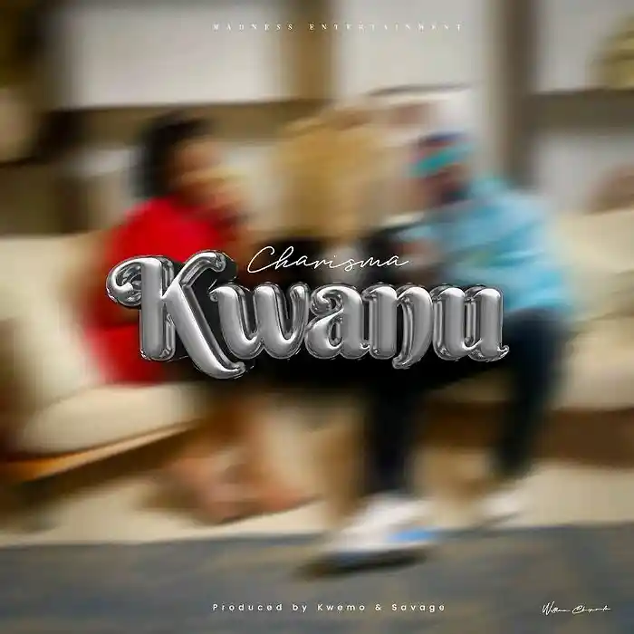 DOWNLOAD: Charisma – “Kwanu” Mp3