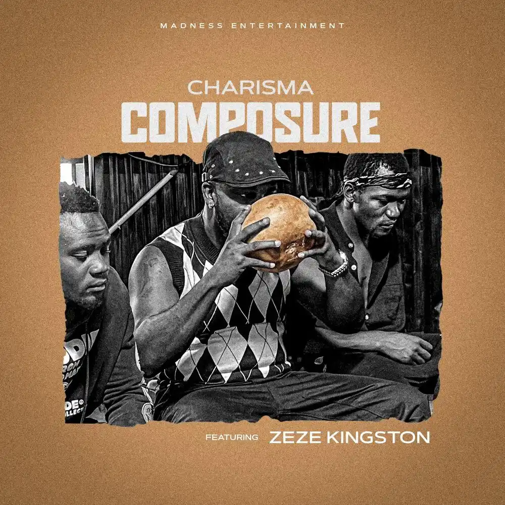 DOWNLOAD: Charisma Madness Ft  Zeze Kingston – “Kumowa” (Composure) Mp3