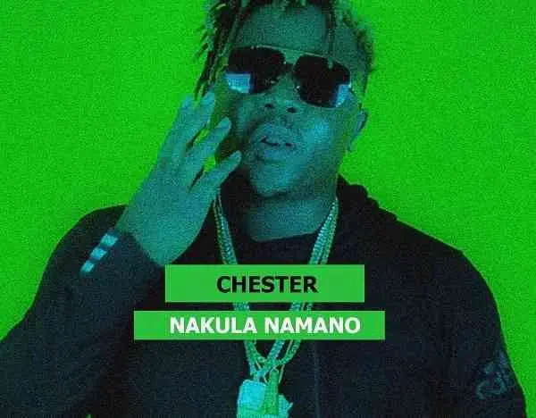 DOWNLOAD: Chester – “Nakula Namano” Mp3
