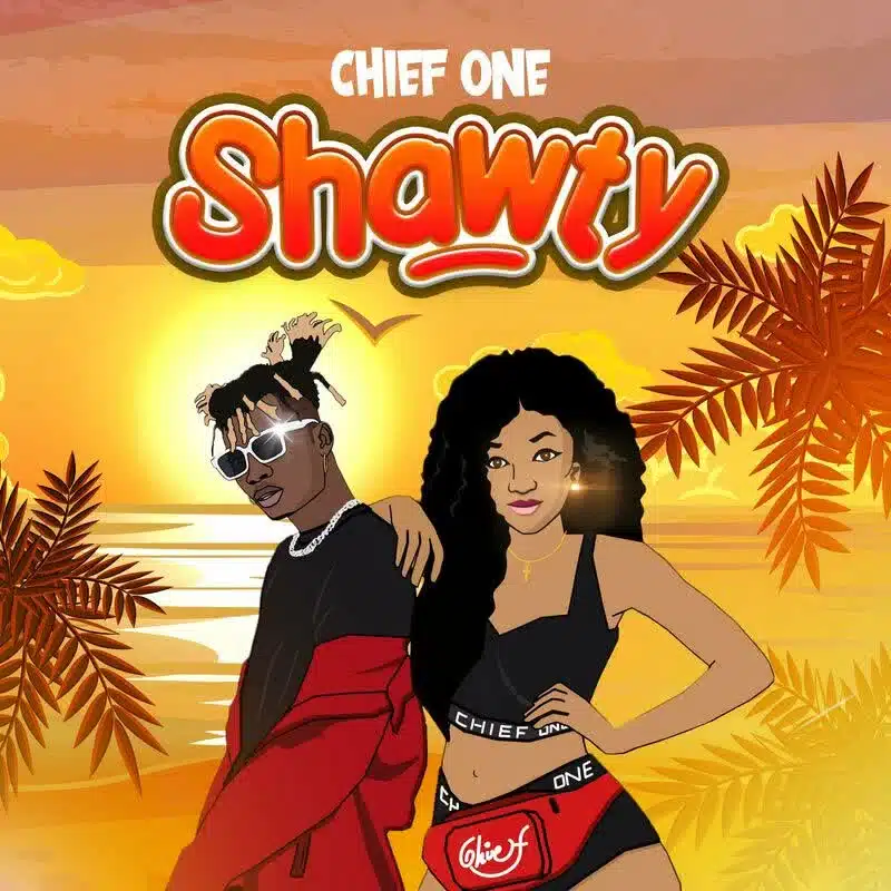 DOWNLOAD: Chief One – “Shawty” Mp3