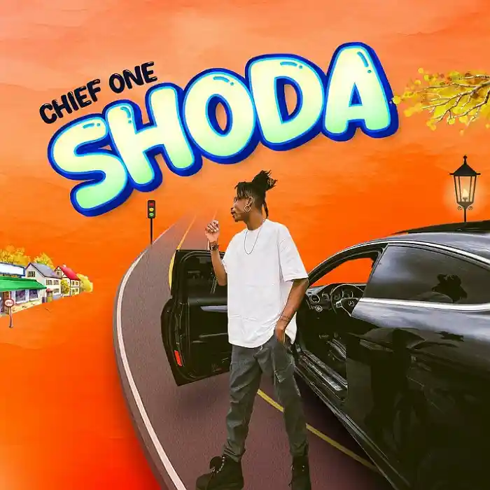 DOWNLOAD: Chief One – “Shoda” Mp3