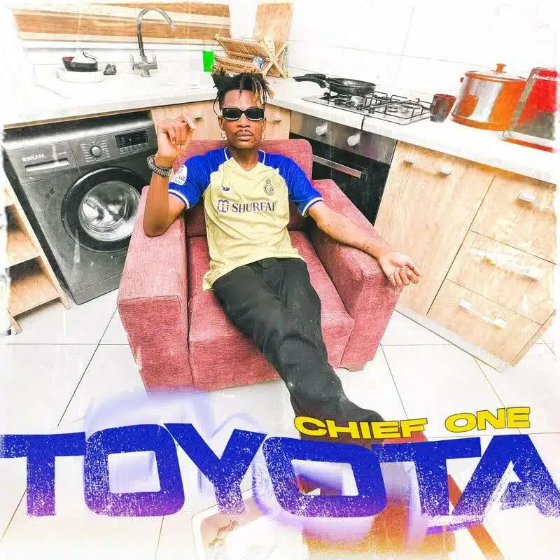 DOWNLOAD: Chief One – “TOYOTA” Mp3