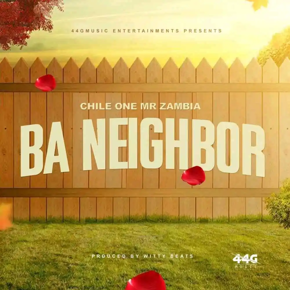 DOWNLOAD: Chile One Mr Zambia – “Ba Neighbour” Mp3