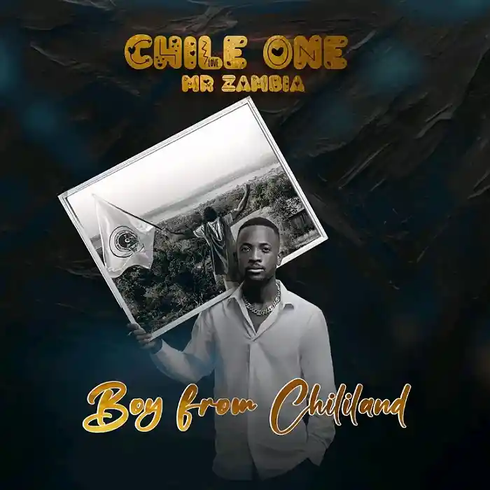DOWNLOAD ALBUM: Chile One Mr Zambia – “Boy From Chililand” | Full Album