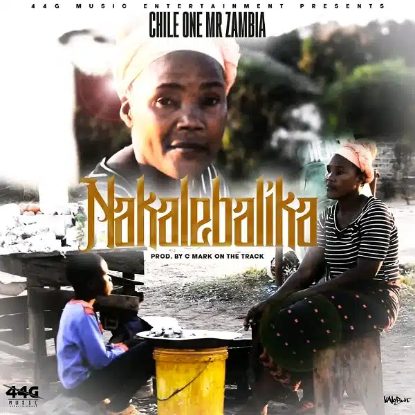 DOWNLOAD: Chile One Mr Zambia – “Nakalebalika” (Call For Mom) Mp3