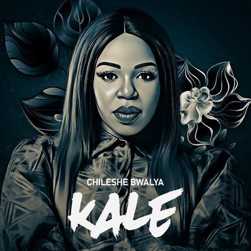DOWNLOAD: Chileshe Bwalya – “Kale” Mp3