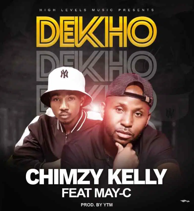 DOWNLOAD: Chimzy Kelly Feat. May C – “Dekho” Mp3