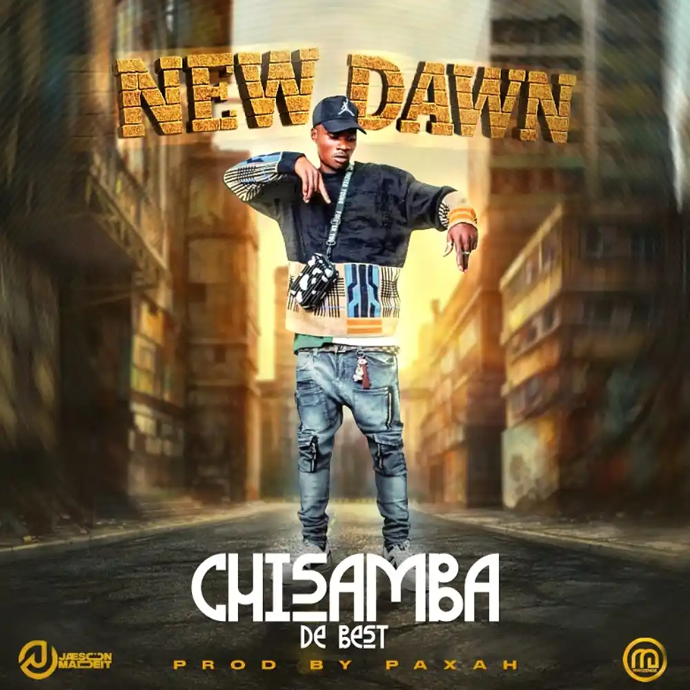 DOWNLOAD: Chisamba De Best – “New Dawn” Mp3