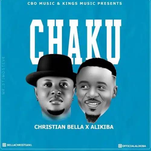 DOWNLOAD: Christian Bella Ft. Alikiba – “Chaku” Mp3