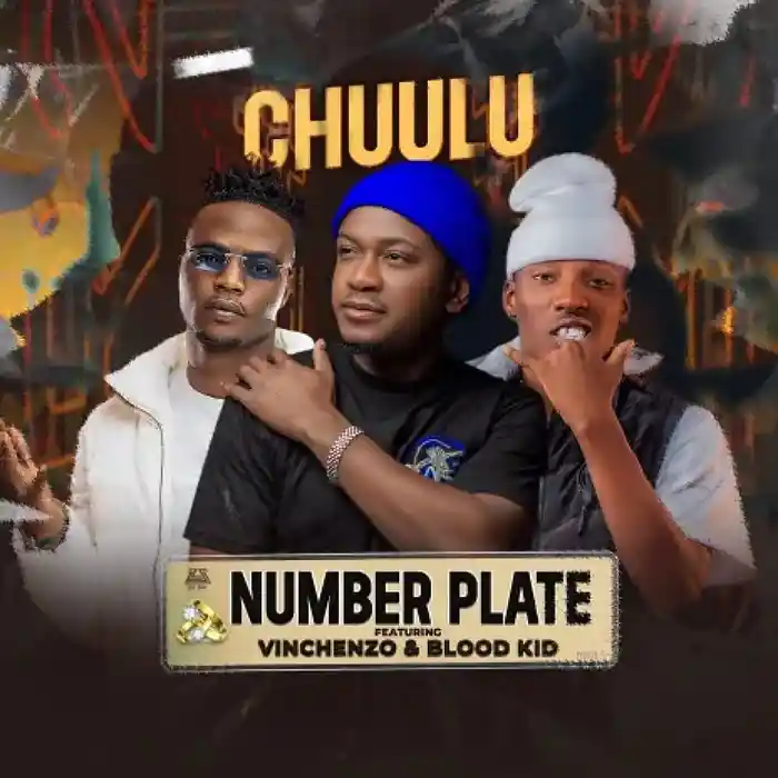 DOWNLOAD: Chuulu Ft Vinchenzo & Blood Kid – “Number Plate” Mp3