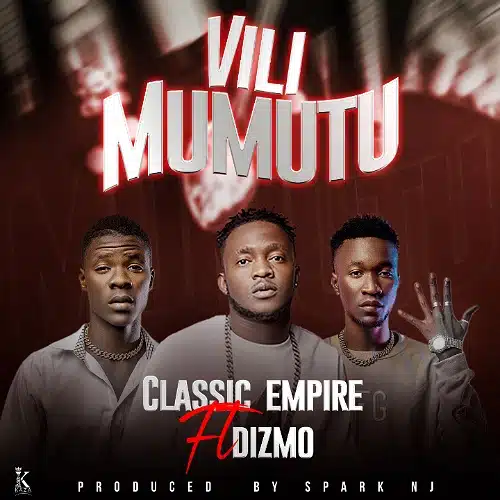 DOWNLOAD: Classic Empire Ft. Dizmo – “Vili Mumutu” Mp3