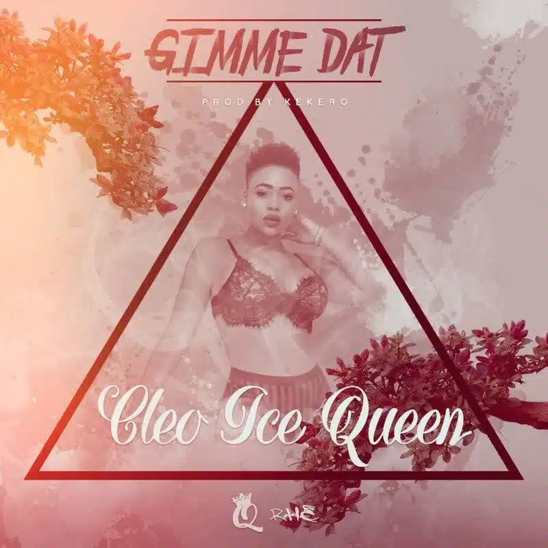 DOWNLOAD: Cleo Ice Queen – “Gimme Dat” Mp3